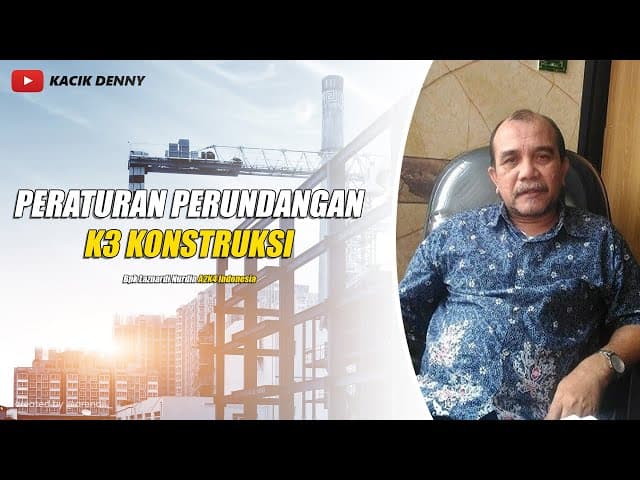 Peraturan Perundangan K3 Konstruksi by Lazuardi Nurdin A2K4 Indonesia (PAKKI)