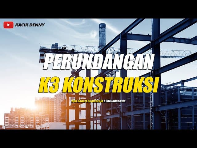 Peraturan Perundangan K3 Konstruksi by Robert Sugihardjo A2K4 Indonesia (PAKKI)