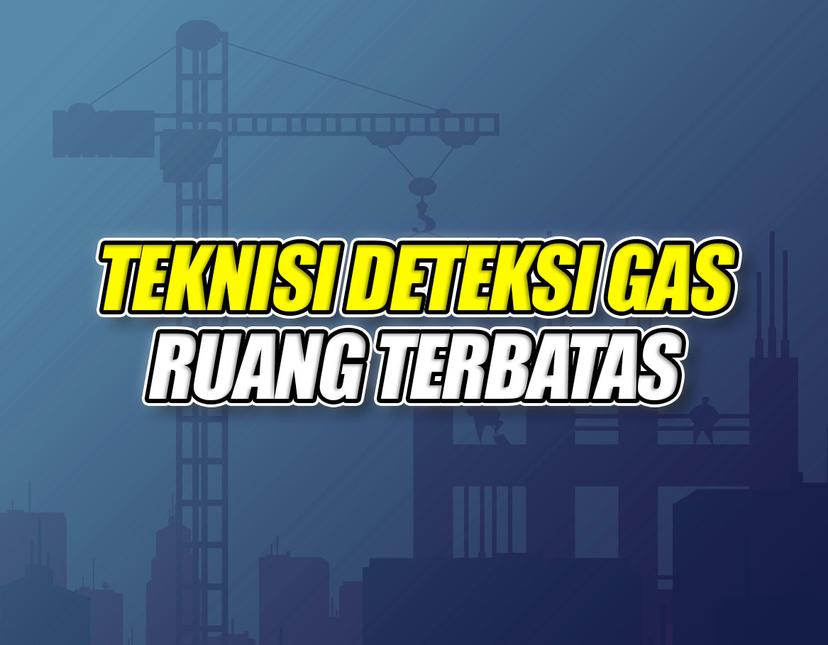 Teknisi Deteksi Gas Ruang Terbatas Batch 7