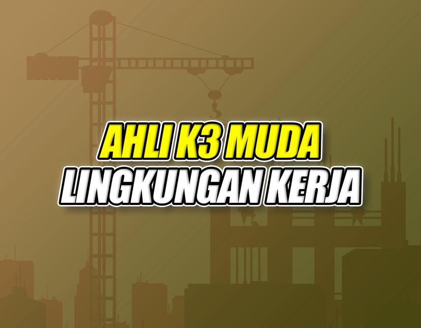 Ahli K3 Muda Lingkungan Kerja Batch 22