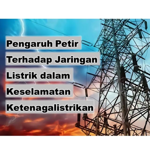 Pengaruh Petir Terhadap Jaringan Listrik Saluran Udara Tegangan Tinggi dalam Keselamatan Ketenagalistrikan Batch 1