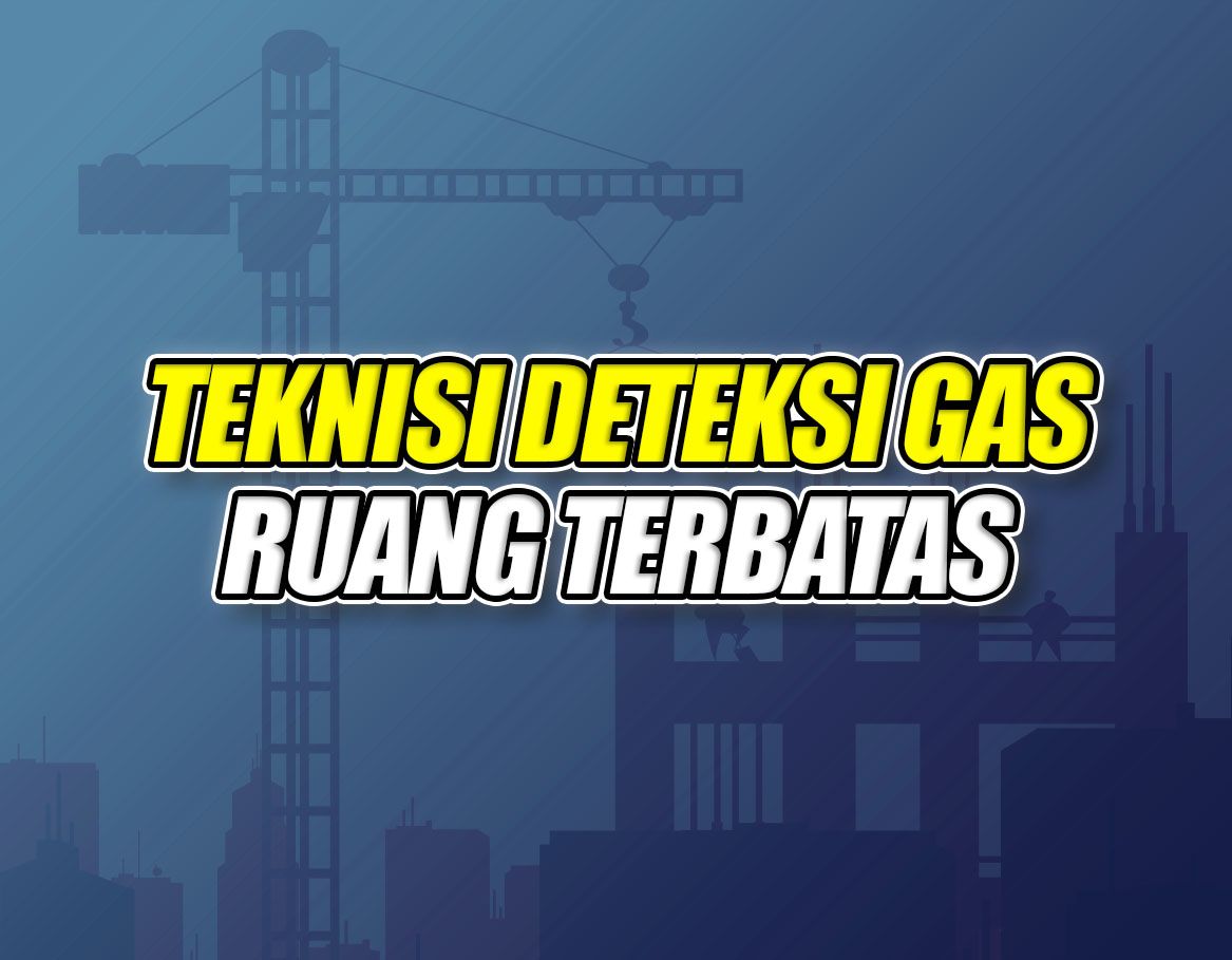 Teknisi Deteksi Gas Ruang Terbatas Batch 5