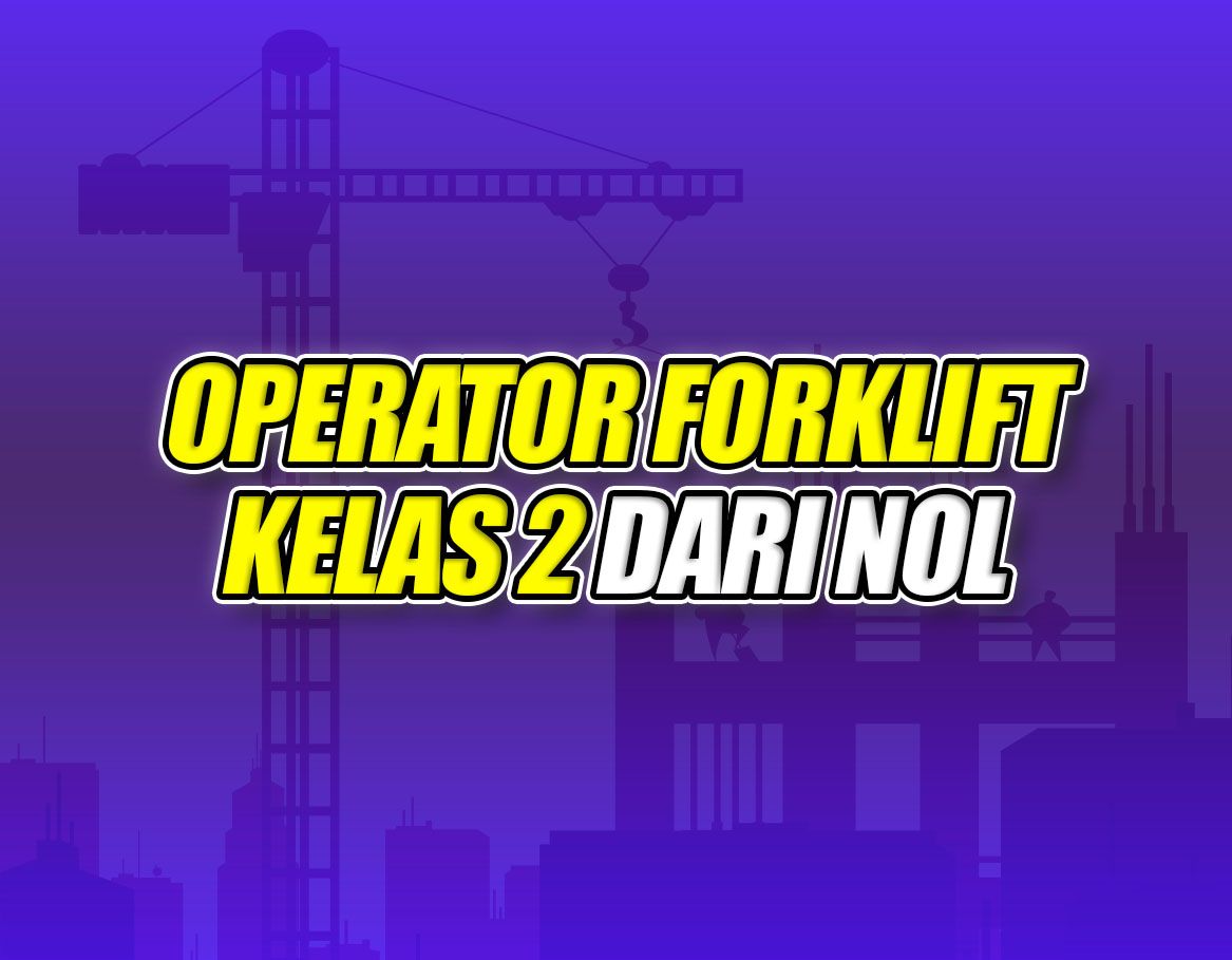 Operator Forklift (Kelas 2) Batch 5